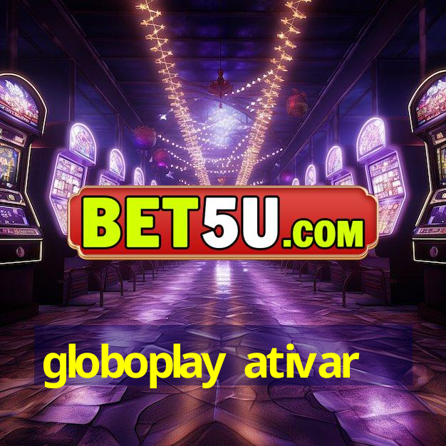 globoplay ativar